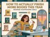 How to Actually Finish More Books This Year