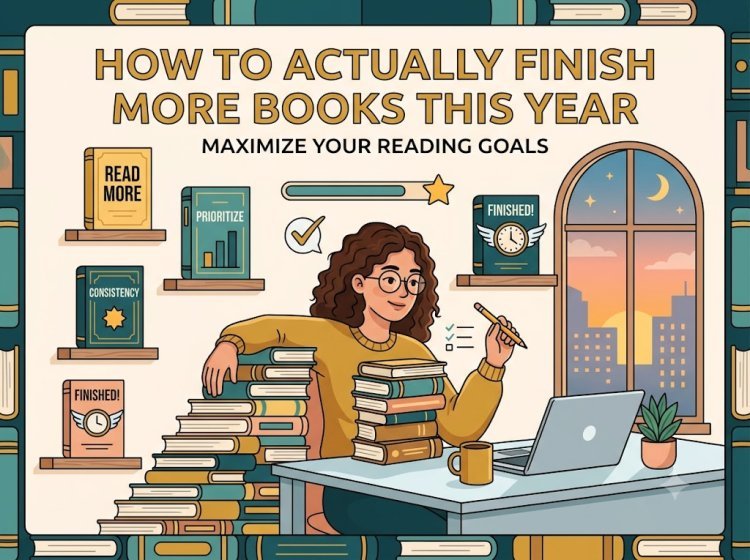 How to Actually Finish More Books This Year